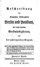 Beschreibung der Königlichen Residenzstädte Berlin und Potsdam, aller daselbst befindlicher Merkwürdigkeiten, und der umliegenden Gegend